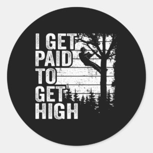 Ik word betaald om hoog te klimmen Boomklim grap B Ronde Sticker
