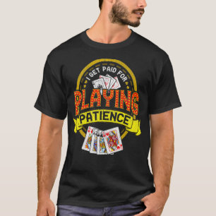 Ik word betaald voor het spelen van geduld Poker T-shirt