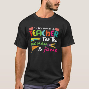 Ik word Docent voor het geld & roem Docenten T-shirt