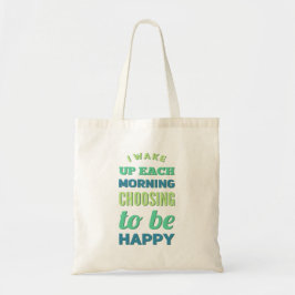 Ik word elke ochtend wakker en ben blij. tote bag