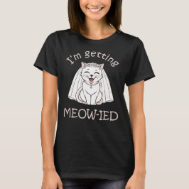 Ik word ge-meow-wed! t-shirt