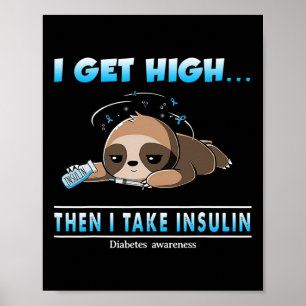 Ik word high en neem Insuline Diabetes bewustzijn Poster