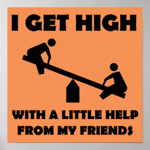 Ik word high met een beetje hulp van mijn vrienden poster