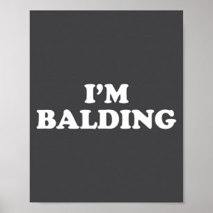 Ik word kaal T-shirt Funny Sarcasme Zeggen Mannen Poster