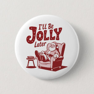 Ik word later vrolijk Funny Santa Kersthumor Ronde Button 5,7 Cm