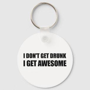 Ik word niet drink, ik word GEWELDIGE. Sleutelhanger