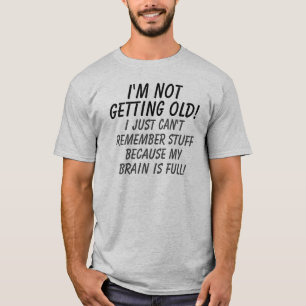 Ik word niet oud mijn brein vol. t-shirt