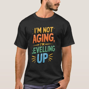 Ik word niet ouder, ik level omhoog Grappig ontwer T-shirt