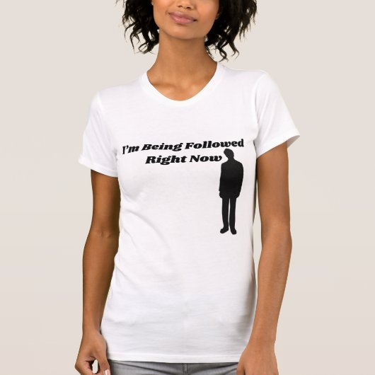 Ik word nu gevolgd - griezelig T-Shirt (Voorkant)