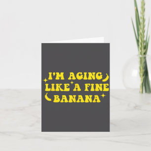 Ik word ouder als een fijne banaan Grappige oude m Kaart