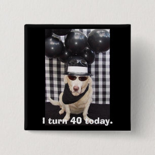Ik word vandaag veertig. vierkante button 5,1 cm