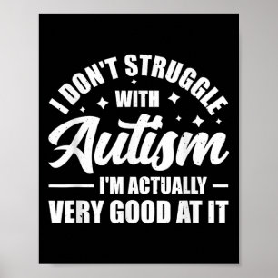 Ik Worstel Niet Met Autisme Ik Ben Eigenlijk Heel Poster