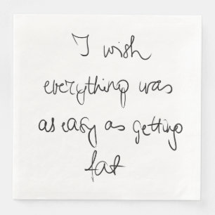 Ik wou dat alles zo makkelijk was als vet grappig servet