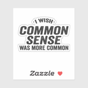 Ik wou dat gezond verstand meer voorkwam Grappig C Sticker