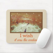 Ik wou dat het weekend Mousemat was Muismat (Met muis)
