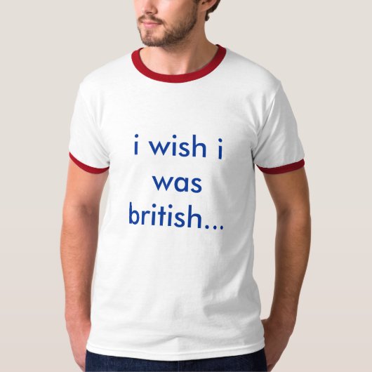 Ik wou dat ik Brits was T-shirt (Voorkant)