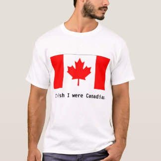 Ik wou dat ik Canadees was T-shirt