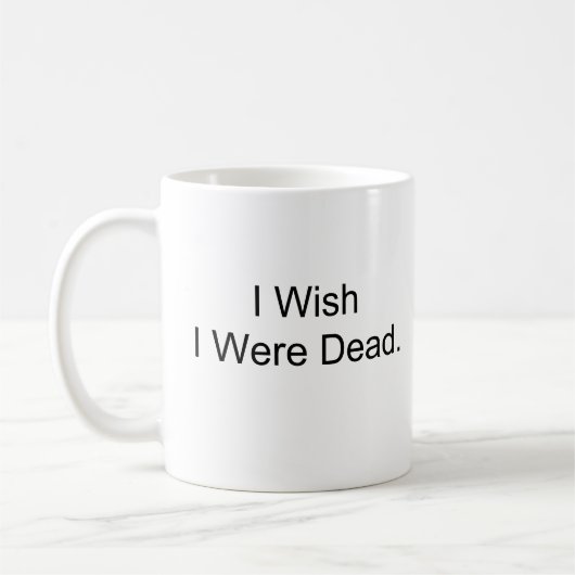 Ik wou dat ik dood was. koffiemok (Links)