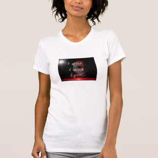 Ik wou dat ik lyin was. t-shirt
