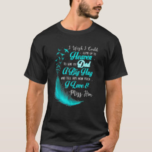 Ik wou dat ik naar de hemel kon klimmen om m'n vad t-shirt