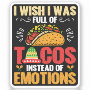 Ik wou dat ik vol taco's zat in plaats van grappig sticker