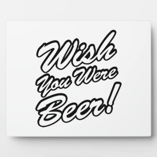 Ik wou dat je bier was! fotoplaat