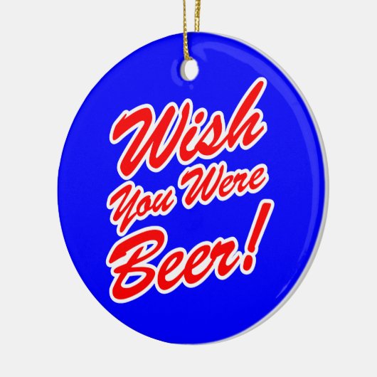 Ik wou dat je bier was! keramisch ornament (Links)