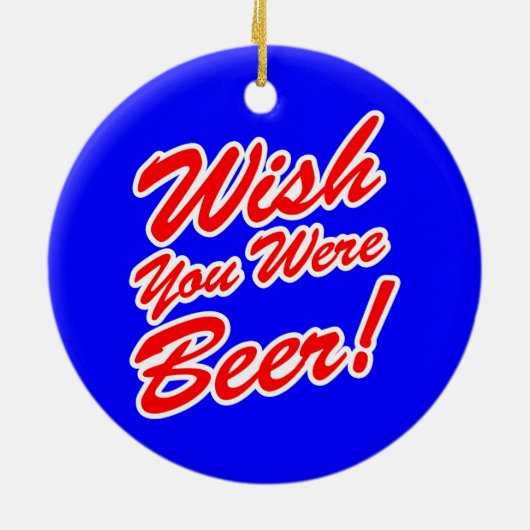 Ik wou dat je bier was! keramisch ornament (Achterkant)