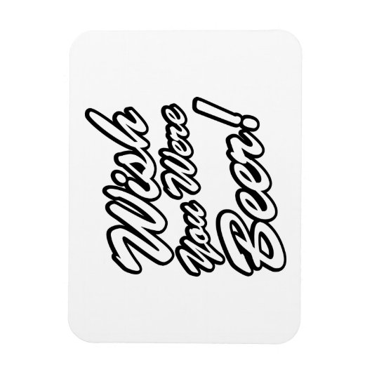 Ik wou dat je bier was! magneet (Verticaal)