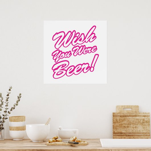 Ik wou dat je bier was! poster (Keuken)