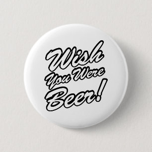 Ik wou dat je bier was! ronde button 5,7 cm