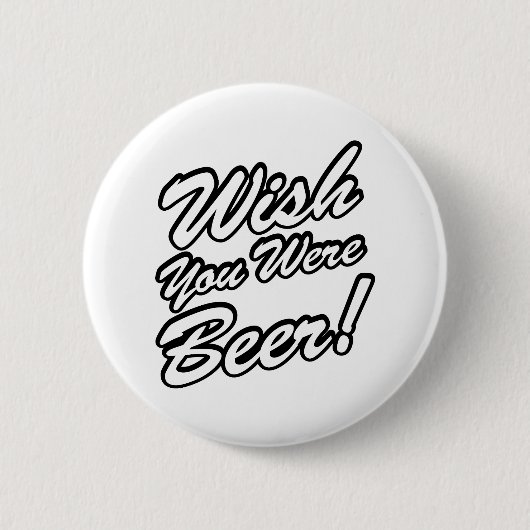 Ik wou dat je bier was! ronde button 5,7 cm (Voorkant)