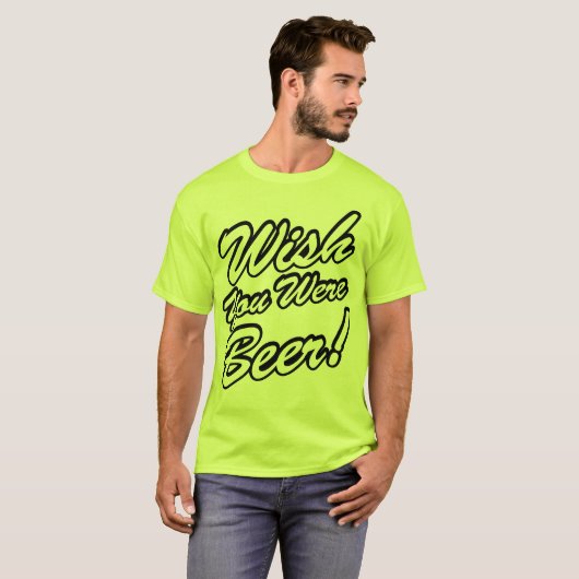 Ik wou dat je bier was! t-shirt (Voorkant volledig)