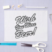 Ik wou dat je bier was! tissuepapier (Craft)