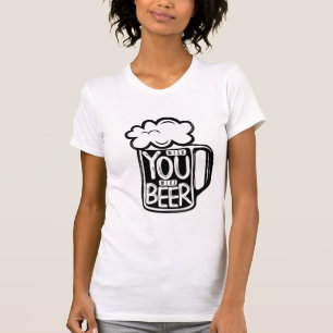 Ik wou dat je een Bier Typografie was T-shirt