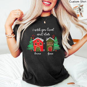 Ik wou dat je ernaast woonde   Kerst memorabel T-shirt