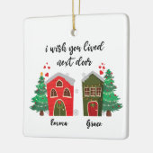 Ik wou dat je ernaast woonde | Kerst Schattige Vri Keramisch Ornament (Links)