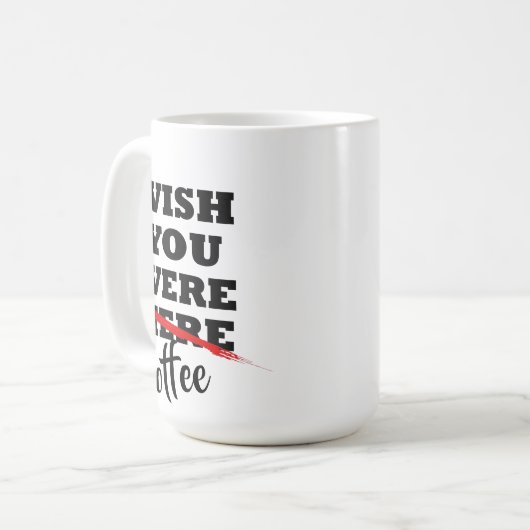 Ik wou dat je koffie mok grappige Valentijnsdag (Voorkant links)