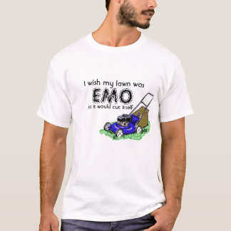 Ik wou dat mijn gras was, EMO, dus het zou snijden T-shirt