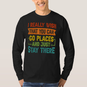 Ik wou echt dat je ergens heen kon gaan en gewoon t-shirt