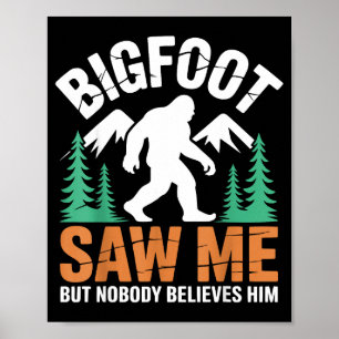 Ik zag Bigfoot Maar Niemand Gelooft Poster