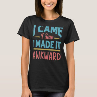 Ik zag dat ik het Awkward Sarcasm 1 maakte T-shirt