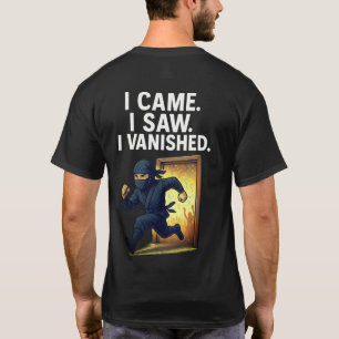 Ik zag dat ik verdween als een Ninja T-shirt