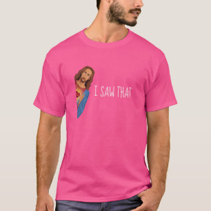 Ik zag dat Jezus grappig meme-ontwerp bekijkt T-shirt
