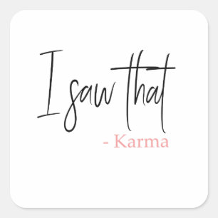 Ik zag dat karma vierkante sticker