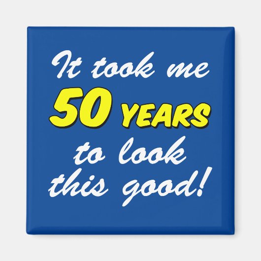 Ik zag er 50 jaar goed uit. magneet (Voorkant)