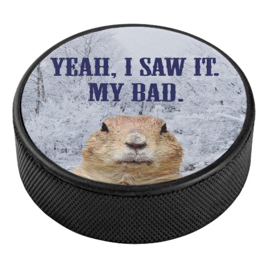 Ik zag het groundhog Dag Hockey Puck (3/4)