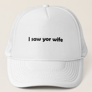 Ik zag je vrouw trucker pet