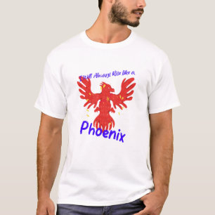 Ik zal altijd als een Phoenix opstaan. T-shirt