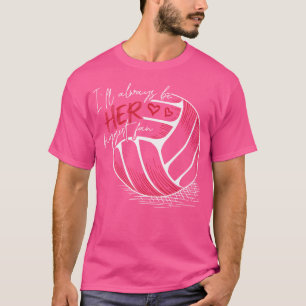 Ik zal altijd haar grootste fan volleybal voor vol t-shirt